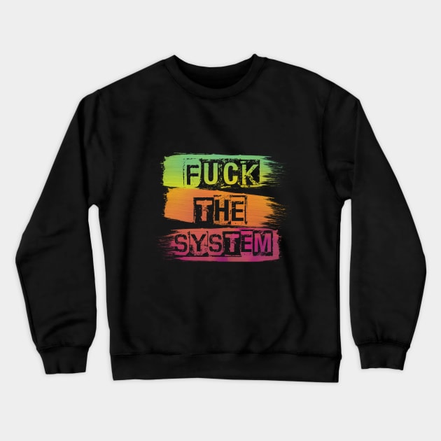 Fuck the system Crewneck Sweatshirt by RataGorrata